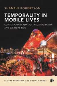 Temporality in Mobile Lives Contemporary AsiaAustralia Migration and Everyday Time Global Migration and Social Change