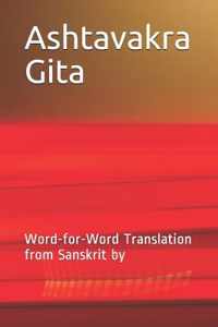 Ashtavakra Gita: Word-For-Word Translation from Sanskrit by