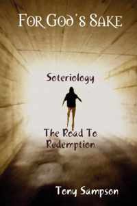 For God's Sake Soteriology The Road To Redemption