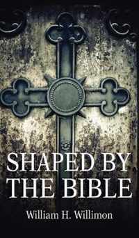 Shaped by the Bible