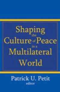 Shaping the Culture of Peace in a Multilateral World