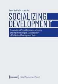 Socializing Development - Transnational Social Movement Advocacy and the Human Rights Accountability of Multilateral Development Banks