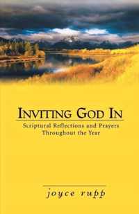 Inviting God in: Scriptural Reflections and Prayers Throughout the Year