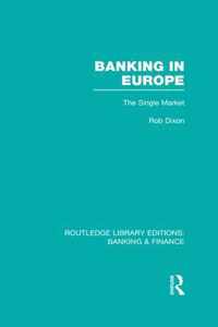 Banking In Europe (Rle Banking & Finance): The Single Market