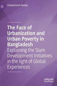 The Face of Urbanization and Urban Poverty in Bangladesh