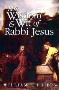 The Wisdom and Wit of Rabbi Jesus