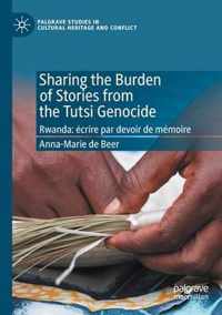 Sharing the Burden of Stories from the Tutsi Genocide: Rwanda