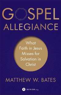 Gospel Allegiance: What Faith in Jesus Misses for Salvation in Christ