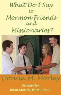 What Do I Say to Mormon Friends and Missionaries?