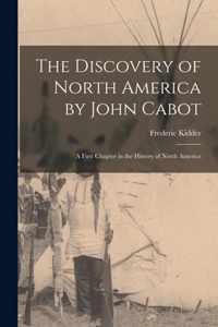 The Discovery of North America by John Cabot [microform]