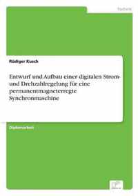 Entwurf und Aufbau einer digitalen Strom- und Drehzahlregelung fur eine permanentmagneterregte Synchronmaschine