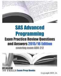 SAS Advanced Programming Exam Practice Review Questions and Answers 2015/16 Edition