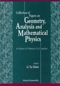 Collection Of Papers On Geometry, Analysis And Mathematical Physics