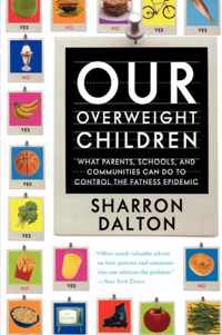 Our Overweight Children - What Parents, Schools, and Communities Can Do to Control the Fatness Epidemic