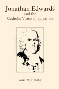 Jonathan Edwards and the Catholic Vision of Salvation