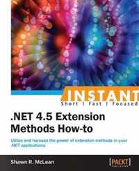 Instant .NET 4.5 Extension Methods How-to