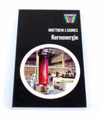 Kernenergie toepassing en toekomst Matthew J. Gaines ISBN9010001717