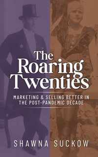 The Roaring Twenties: Marketing & Selling Better in the Post-Pandemic Decade