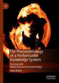 The Phenomenology of a Performative Knowledge System