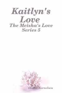 Kaitlyn's Love (The Meisha's Love Series 5)