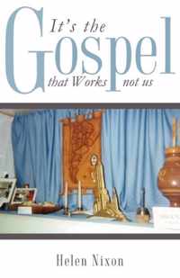 It's the Gospel that Works not us