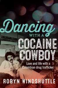 Dancing With A Cocaine Cowboy