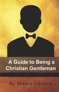 A Guide to Being a Christian Gentleman