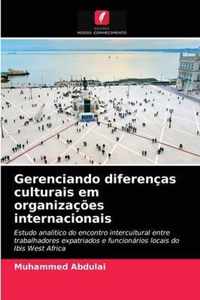 Gerenciando diferencas culturais em organizacoes internacionais