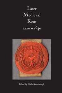 Later Medieval Kent, 1220-1540