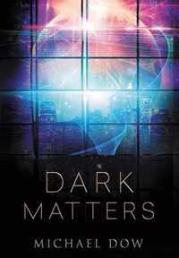 Dark Matters