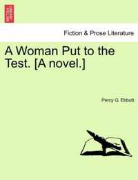 A Woman Put to the Test. [A Novel.]