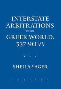 Interstate Arbitrations in the Greek World, 337-90 B.C