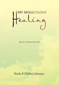 My Miraculous Healing