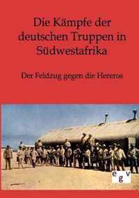 Die Kämpfe der deutschen Truppen in Südwestafrika