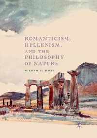 Romanticism, Hellenism, and the Philosophy of Nature