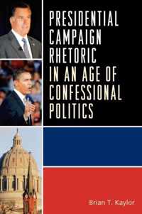 Presidential Campaign Rhetoric in an Age of Confessional Politics