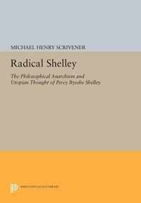 Radical Shelley - The Philosophical Anarchism and Utopian Thought of Percy Bysshe Shelley