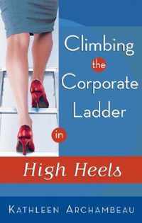 Climbing the Corporate Ladder in High Heels