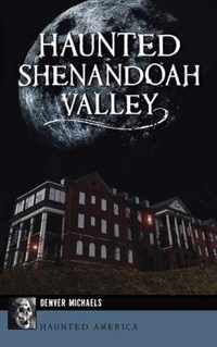 Haunted Shenandoah Valley