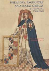 Heraldry, Pageantry and Social Display in Medieval England