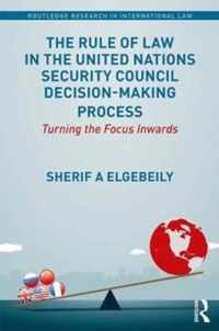 The Rule of Law in the United Nations Security Council Decision-making Process