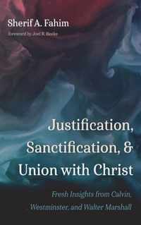 Justification, Sanctification, and Union with Christ