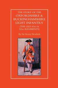 Story of the Oxfordshire and Buckinghamshire Light Infantry (The Old 43rd and 52nd Regiments)