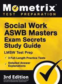 Social Work ASWB Masters Exam Secrets Study Guide - LMSW Test Prep, Full-Length Practice Test, Detailed Answer Explanations