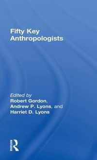 Fifty Key Anthropologists