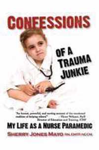 Confessions of a Trauma Junkie