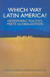 Which Way Latin America? Hemispheric Politics Meets Globalisation