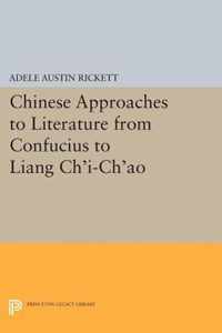 Chinese Approaches to Literature from Confucius to Liang Ch`i-Ch`ao