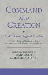 Command and Creation A Shii Cosmological Treatise A Persian edition and English translation of Muhammad alShahrastanis Majlisi maktub Ismaili Texts and Translations