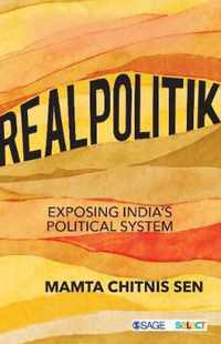 Realpolitik: Exposing India's Political System